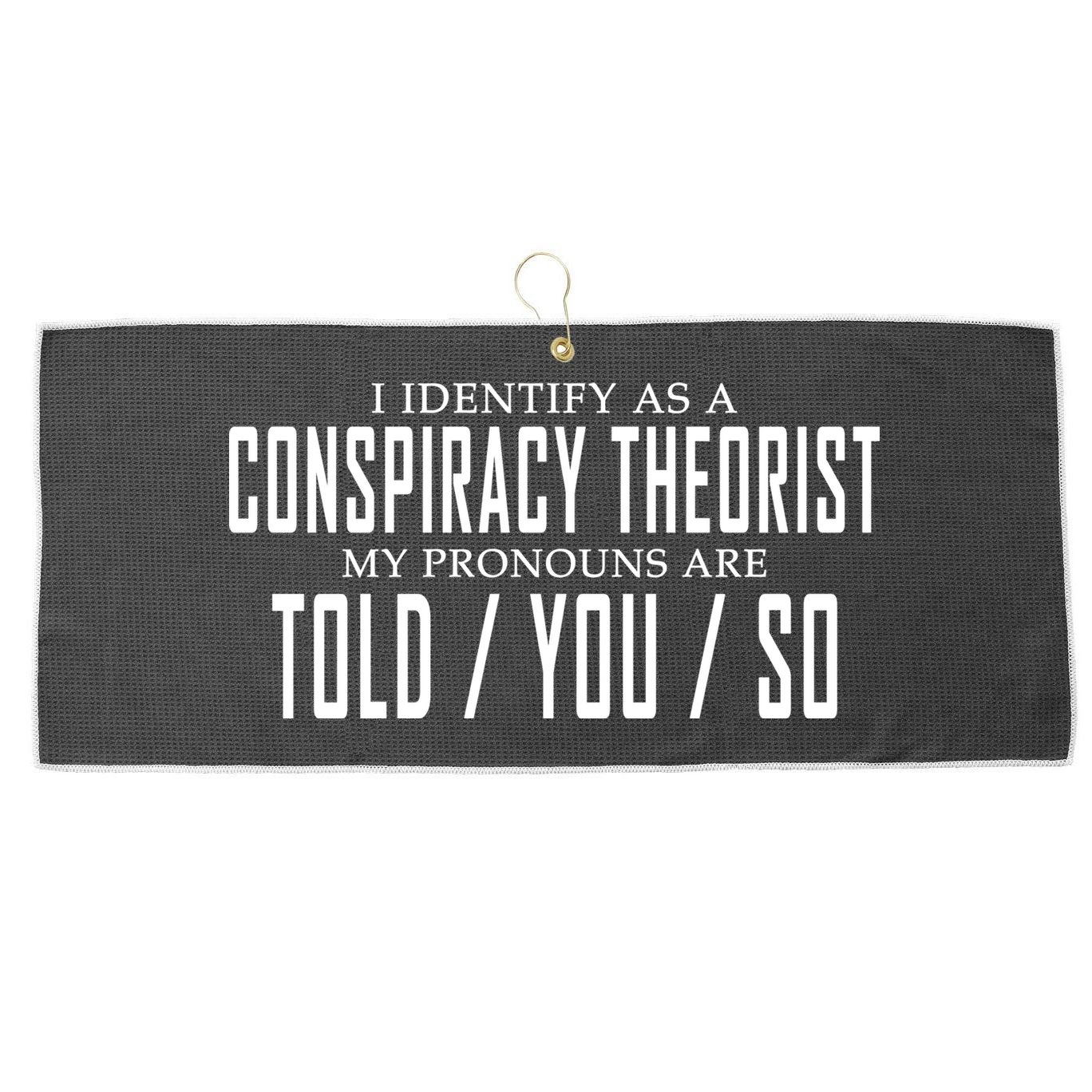 I Identify As A Conspiracy Theorist Large Microfiber Waffle Golf Towel