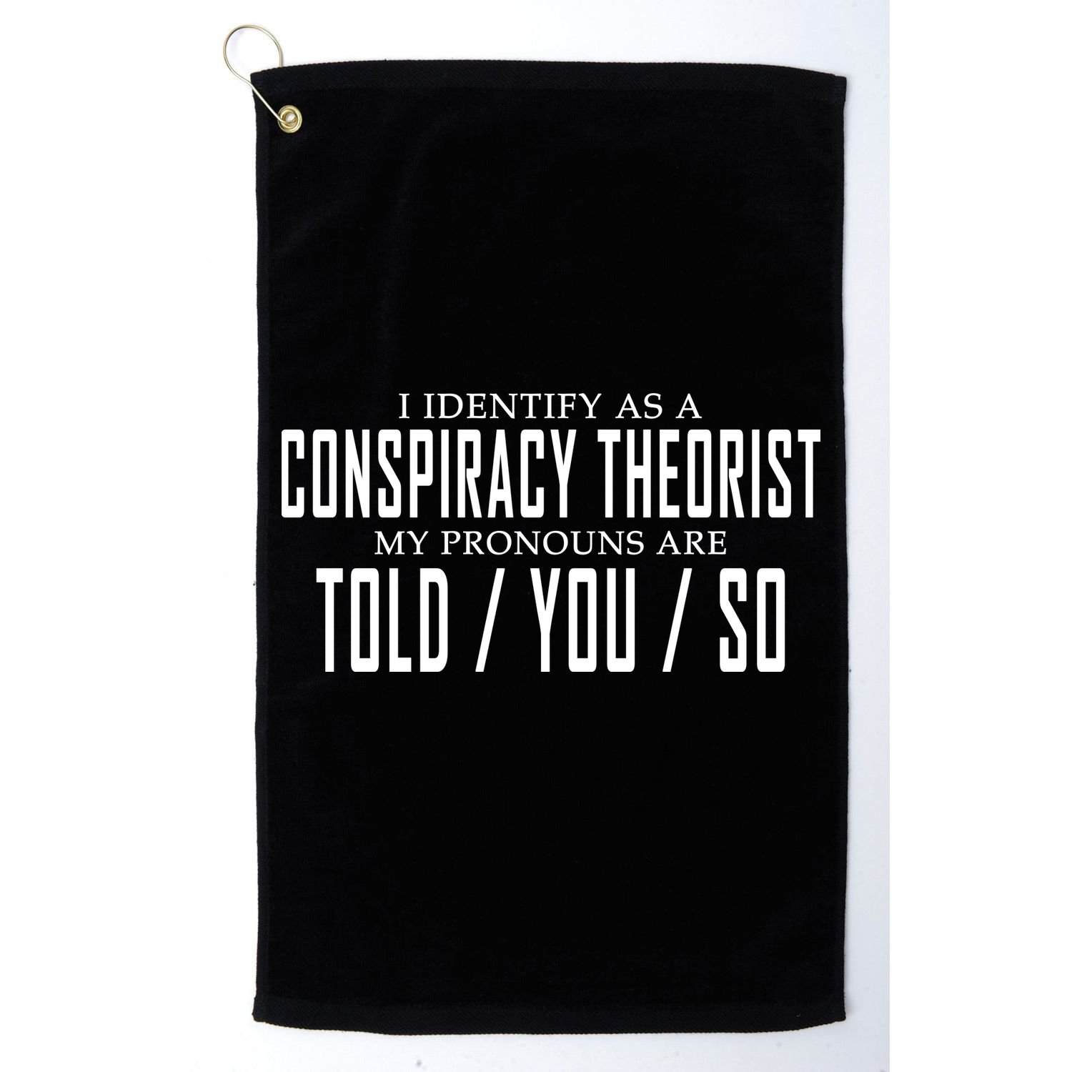 I Identify As A Conspiracy Theorist Golf Towel
