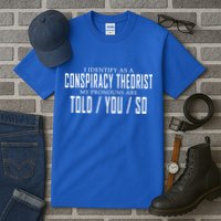 I Identify As A Conspiracy Theorist Tall T-Shirt