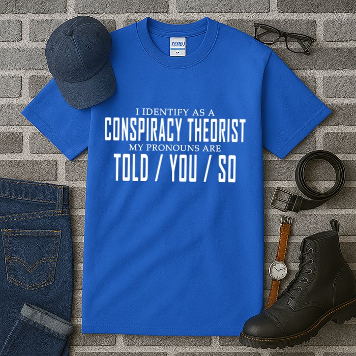 I Identify As A Conspiracy Theorist Tall T-Shirt