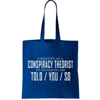 I Identify As A Conspiracy Theorist Tote Bag