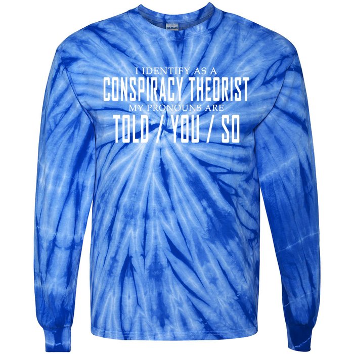 I Identify As A Conspiracy Theorist Tie-Dye Long Sleeve Shirt