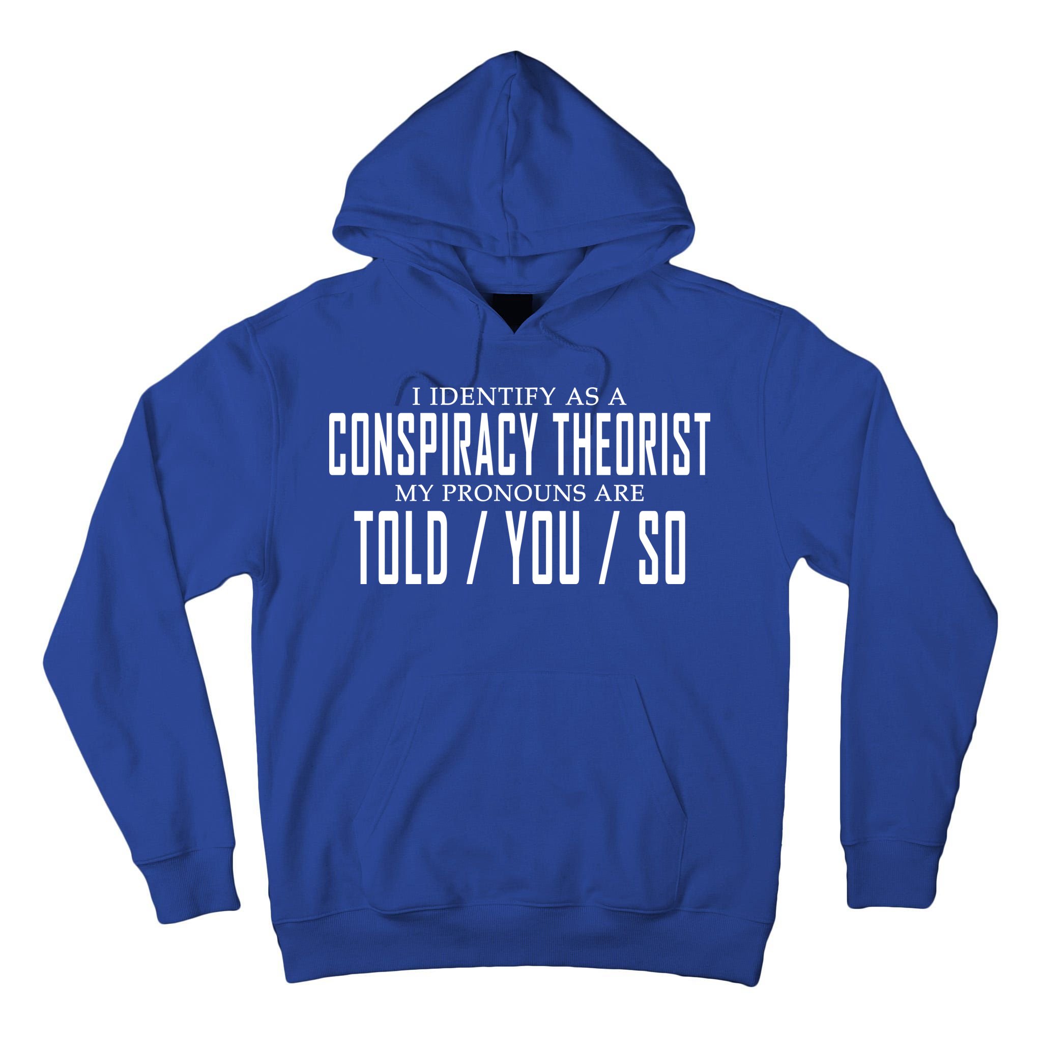 I Identify As A Conspiracy Theorist Tall Hoodie