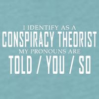 I Identify As A Conspiracy Theorist Sueded Cloud Jersey T-Shirt