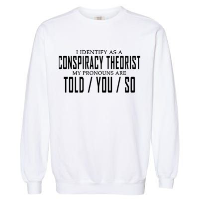 I Identify As A Conspiracy Theorist Garment-Dyed Sweatshirt