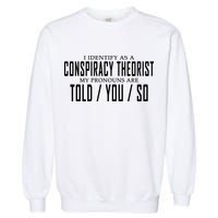 I Identify As A Conspiracy Theorist Garment-Dyed Sweatshirt