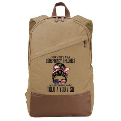 I Identify As A Conspiracy Theorist Pronouns Are Told You So Messy Bun Cotton Canvas Backpack