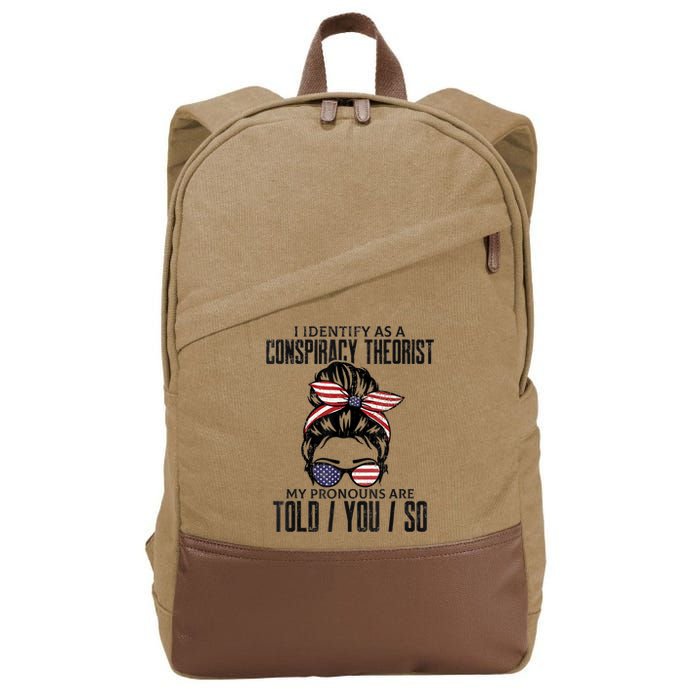 I Identify As A Conspiracy Theorist Pronouns Are Told You So Messy Bun Cotton Canvas Backpack