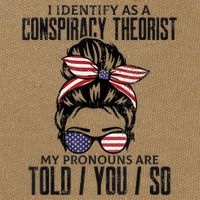 I Identify As A Conspiracy Theorist Pronouns Are Told You So Messy Bun Cotton Canvas Backpack