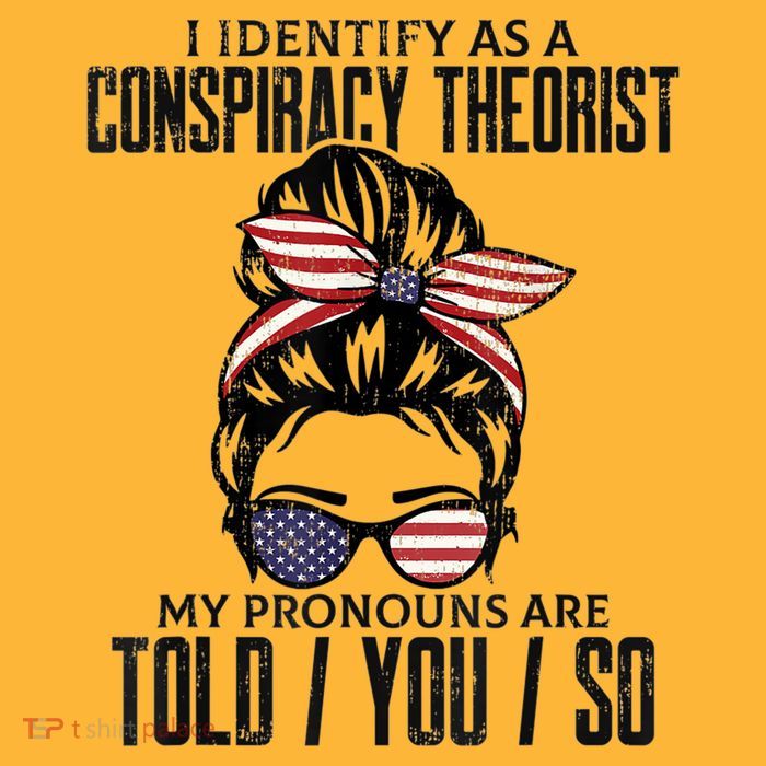 I Identify As A Conspiracy Theorist Pronouns Are Told You So Messy Bun Pom Pom 12in Knit Beanie