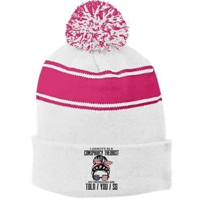 I Identify As A Conspiracy Theorist Pronouns Are Told You So Messy Bun Stripe Pom Pom Beanie