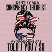 I Identify As A Conspiracy Theorist Pronouns Are Told You So Messy Bun 25L Jumbo Tote