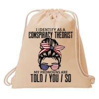 I Identify As A Conspiracy Theorist Pronouns Are Told You So Messy Bun Drawstring Bag