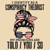 I Identify As A Conspiracy Theorist Pronouns Are Told You So Messy Bun Drawstring Bag