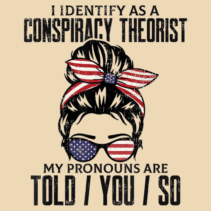 I Identify As A Conspiracy Theorist Pronouns Are Told You So Messy Bun Drawstring Bag