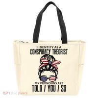 I Identify As A Conspiracy Theorist Pronouns Are Told You So Messy Bun Zip Tote Bag