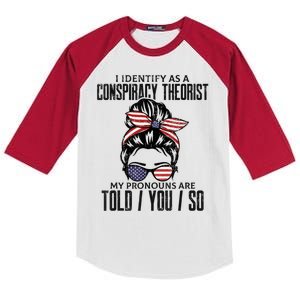 I Identify As A Conspiracy Theorist Pronouns Are Told You So Messy Bun Kids Colorblock Raglan Jersey