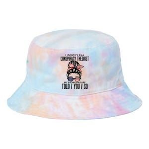 I Identify As A Conspiracy Theorist Pronouns Are Told You So Messy Bun Tie Dye Newport Bucket Hat