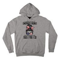 I Identify As A Conspiracy Theorist Pronouns Are Told You So Messy Bun Tall Hoodie