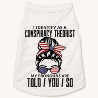 I Identify As A Conspiracy Theorist Pronouns Are Told You So Messy Bun Doggie Tank
