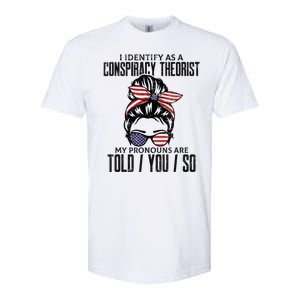 I Identify As A Conspiracy Theorist Pronouns Are Told You So Messy Bun Softstyle® CVC T-Shirt