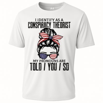 I Identify As A Conspiracy Theorist Pronouns Are Told You So Messy Bun Performance Shirt