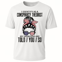 I Identify As A Conspiracy Theorist Pronouns Are Told You So Messy Bun Performance Shirt