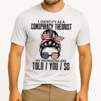 I Identify As A Conspiracy Theorist Pronouns Are Told You So Messy Bun Performance Shirt