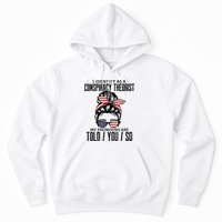 I Identify As A Conspiracy Theorist Pronouns Are Told You So Messy Bun Hoodie