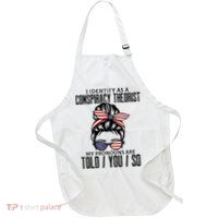 I Identify As A Conspiracy Theorist Pronouns Are Told You So Messy Bun Apron