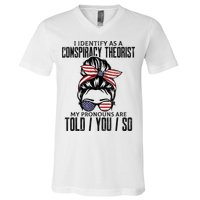 I Identify As A Conspiracy Theorist Pronouns Are Told You So Messy Bun V-Neck T-Shirt
