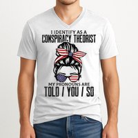 I Identify As A Conspiracy Theorist Pronouns Are Told You So Messy Bun V-Neck T-Shirt