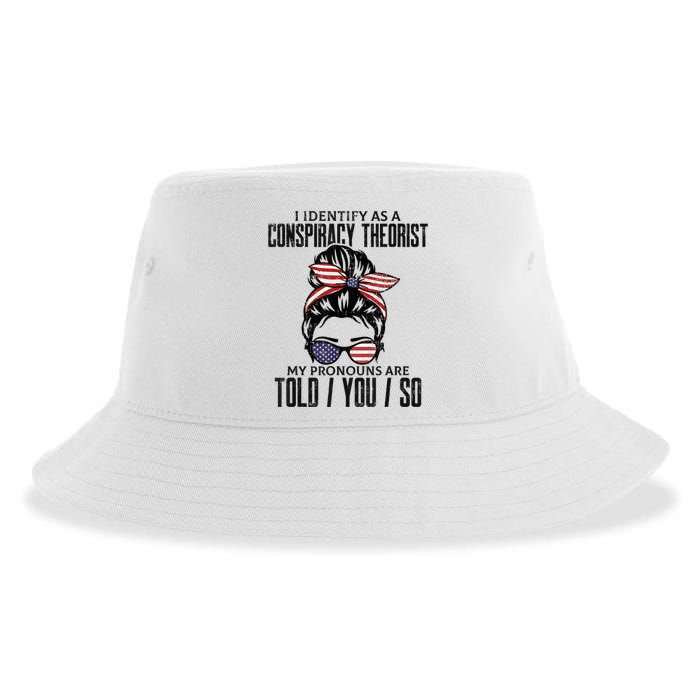 I Identify As A Conspiracy Theorist Pronouns Are Told You So Messy Bun Sustainable Bucket Hat