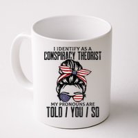 I Identify As A Conspiracy Theorist Pronouns Are Told You So Messy Bun Mug