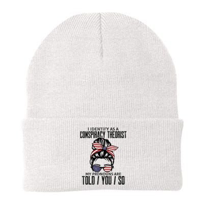 I Identify As A Conspiracy Theorist Pronouns Are Told You So Messy Bun Beanie
