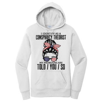 I Identify As A Conspiracy Theorist Pronouns Are Told You So Messy Bun Women's Pullover Hoodie