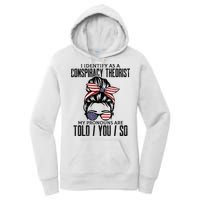 I Identify As A Conspiracy Theorist Pronouns Are Told You So Messy Bun Women's Pullover Hoodie