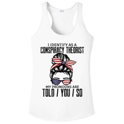 I Identify As A Conspiracy Theorist Pronouns Are Told You So Messy Bun Ladies PosiCharge Competitor Racerback Tank