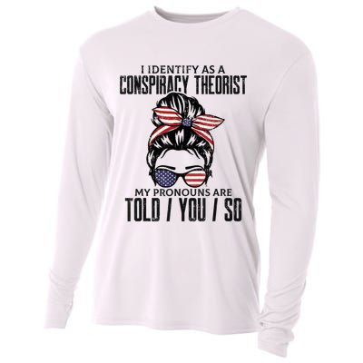 I Identify As A Conspiracy Theorist Pronouns Are Told You So Messy Bun Cooling Performance Long Sleeve Crew