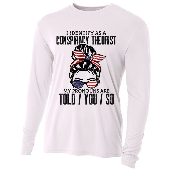 I Identify As A Conspiracy Theorist Pronouns Are Told You So Messy Bun Cooling Performance Long Sleeve Crew
