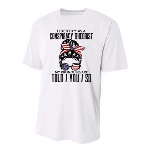 I Identify As A Conspiracy Theorist Pronouns Are Told You So Messy Bun Youth Performance Sprint T-Shirt