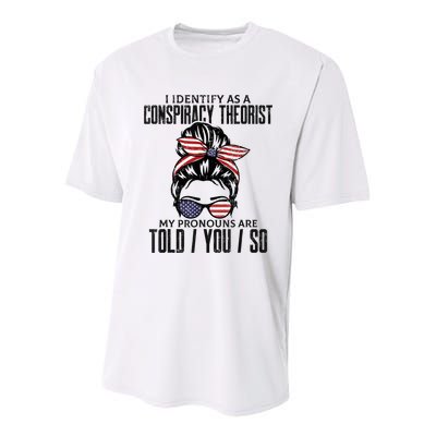 I Identify As A Conspiracy Theorist Pronouns Are Told You So Messy Bun Youth Performance Sprint T-Shirt
