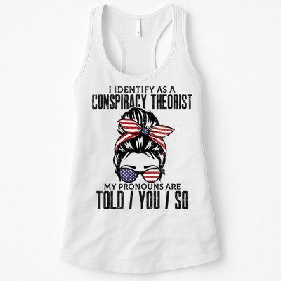 I Identify As A Conspiracy Theorist Pronouns Are Told You So Messy Bun Womens Tank Top