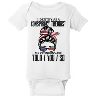 I Identify As A Conspiracy Theorist Pronouns Are Told You So Messy Bun Baby Bodysuit