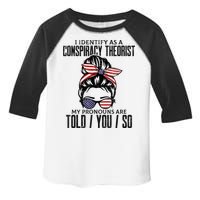 I Identify As A Conspiracy Theorist Pronouns Are Told You So Messy Bun Toddler Fine Jersey T-Shirt
