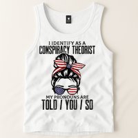 I Identify As A Conspiracy Theorist Pronouns Are Told You So Messy Bun Tank Top