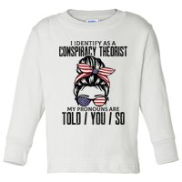 I Identify As A Conspiracy Theorist Pronouns Are Told You So Messy Bun Toddler Long Sleeve Shirt