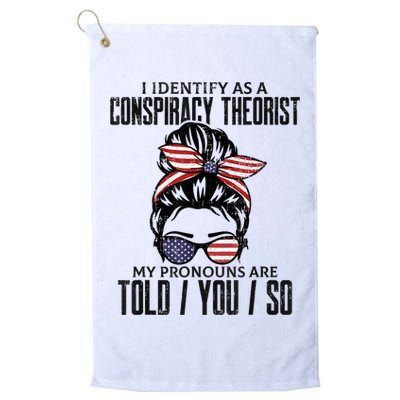 I Identify As A Conspiracy Theorist Pronouns Are Told You So Messy Bun Golf Towel