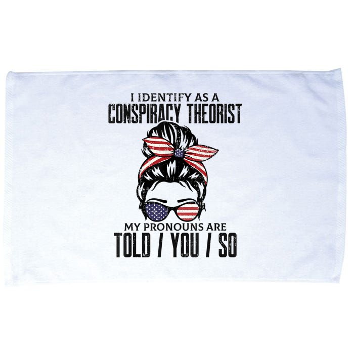 I Identify As A Conspiracy Theorist Pronouns Are Told You So Messy Bun Microfiber Hand Towel