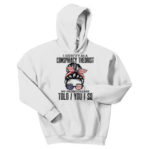 I Identify As A Conspiracy Theorist Pronouns Are Told You So Messy Bun Kids Hoodie